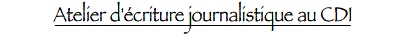 Atelier d'écriture journalistique au CDI