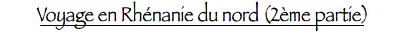 Voyage en Rhénanie du nord (2ème partie)